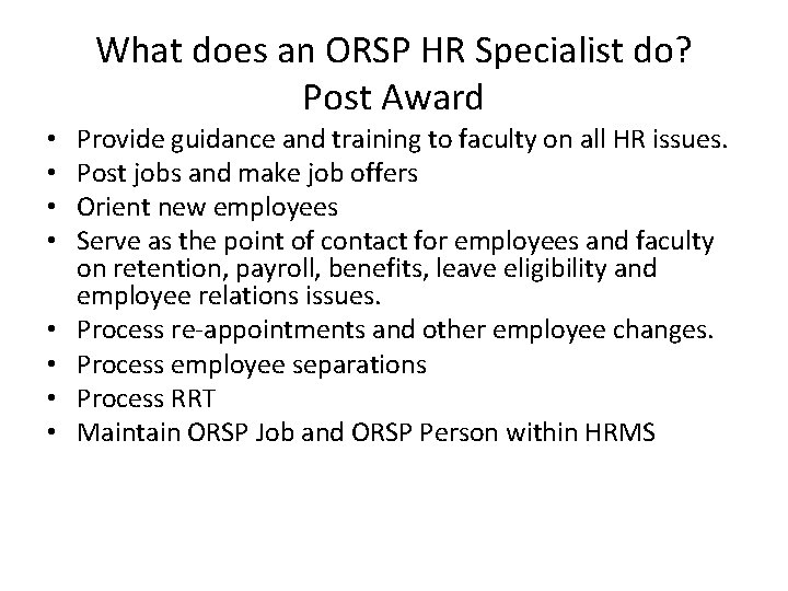 What does an ORSP HR Specialist do? Post Award • • Provide guidance and