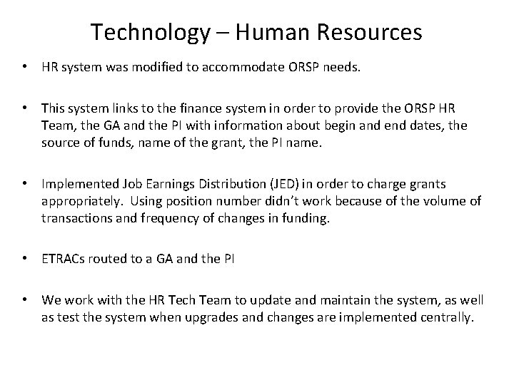 Technology – Human Resources • HR system was modified to accommodate ORSP needs. •