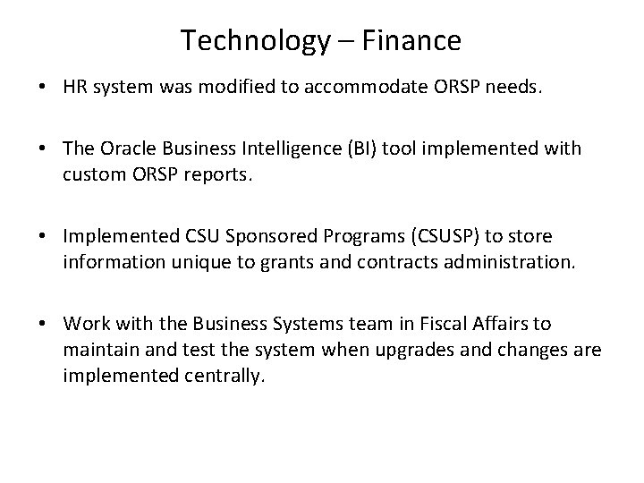 Technology – Finance • HR system was modified to accommodate ORSP needs. • The