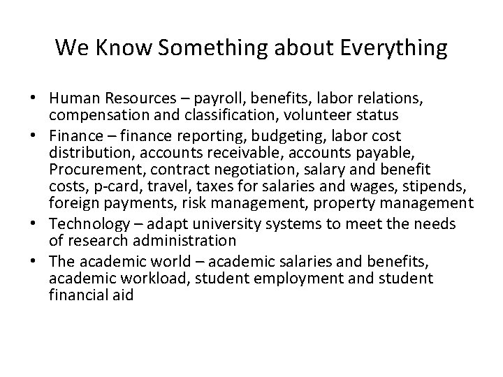 We Know Something about Everything • Human Resources – payroll, benefits, labor relations, compensation