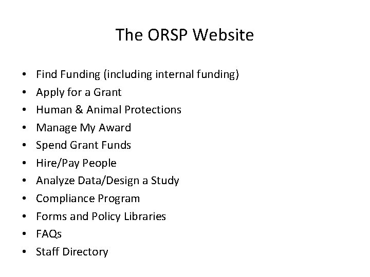 The ORSP Website • • • Find Funding (including internal funding) Apply for a