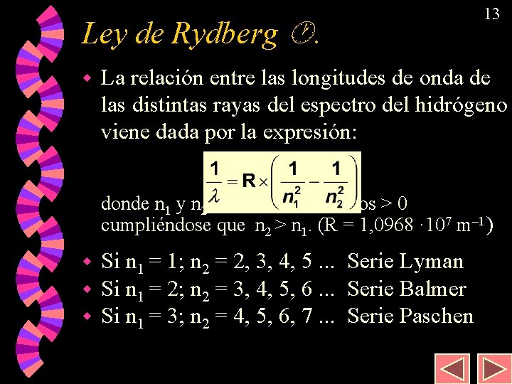 Ley de Rydberg . w 13 La relación entre las longitudes de onda de