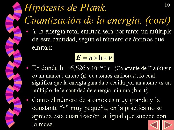 16 Hipótesis de Plank. Cuantización de la energía. (cont) w Y la energía total