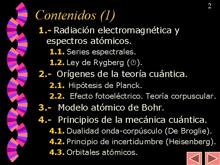 Contenidos (1) 2 1. - Radiación electromagnética y espectros atómicos. 1. 1. Series espectrales.