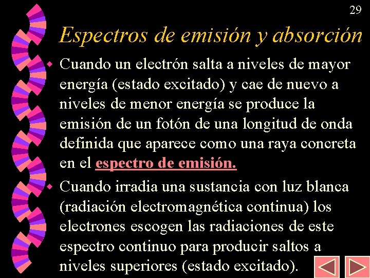 29 Espectros de emisión y absorción Cuando un electrón salta a niveles de mayor