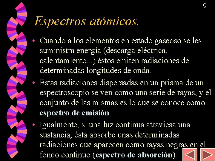 9 Espectros atómicos. Cuando a los elementos en estado gaseoso se les suministra energía