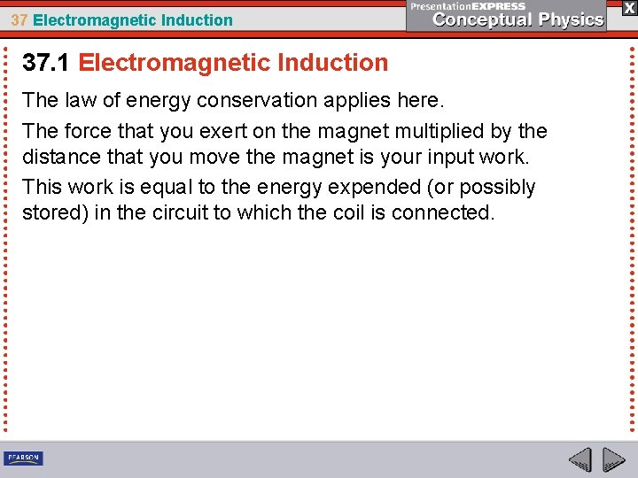 37 Electromagnetic Induction 37. 1 Electromagnetic Induction The law of energy conservation applies here.