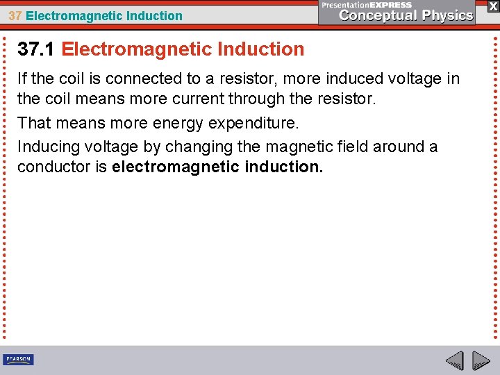 37 Electromagnetic Induction 37. 1 Electromagnetic Induction If the coil is connected to a