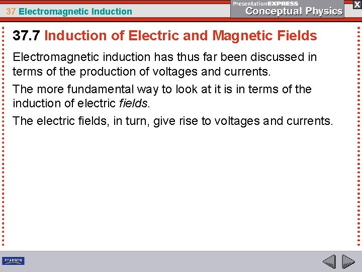 37 Electromagnetic Induction 37. 7 Induction of Electric and Magnetic Fields Electromagnetic induction has