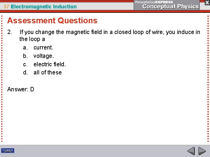 37 Electromagnetic Induction Assessment Questions 2. If you change the magnetic field in a