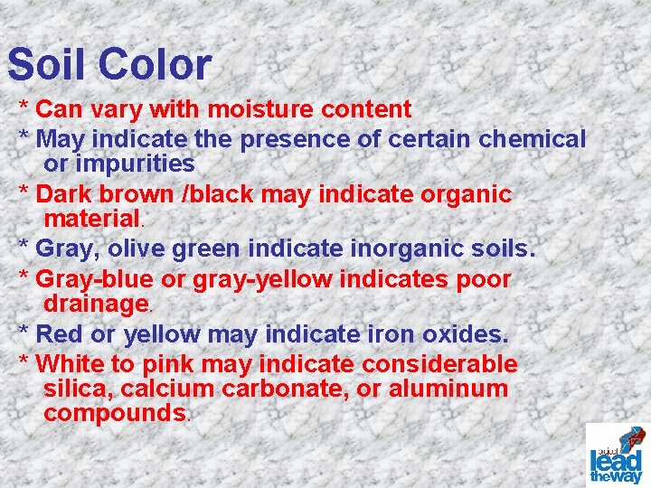 Soil Color * Can vary with moisture content * May indicate the presence of