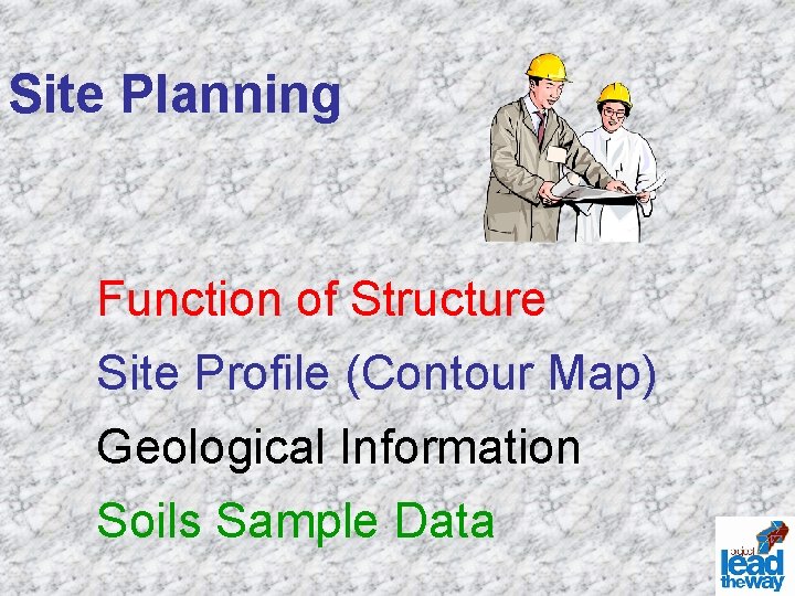 Site Planning Function of Structure Site Profile (Contour Map) Geological Information Soils Sample Data