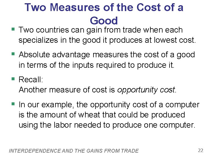 Two Measures of the Cost of a Good § Two countries can gain from