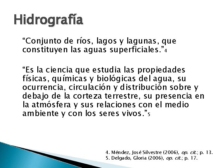 Hidrografía “Conjunto de ríos, lagos y lagunas, que constituyen las aguas superficiales. ” 4