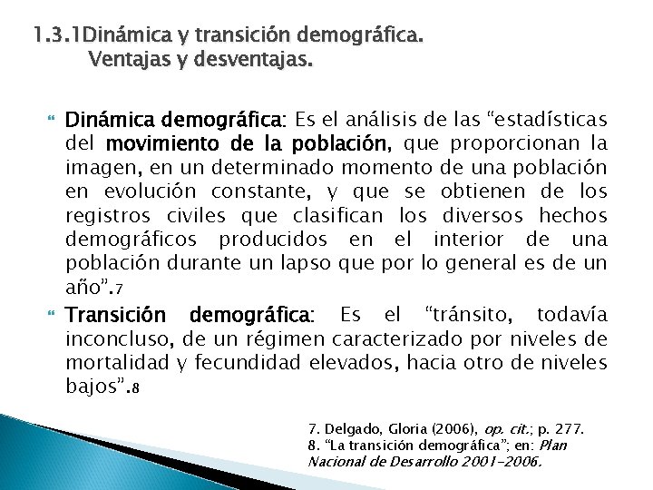 1. 3. 1 Dinámica y transición demográfica. Ventajas y desventajas. Dinámica demográfica: Es el