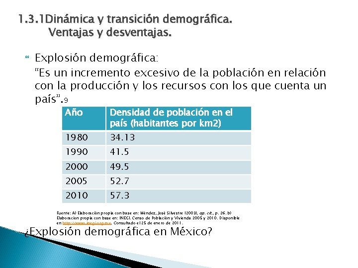 1. 3. 1 Dinámica y transición demográfica. Ventajas y desventajas. Explosión demográfica: “Es un