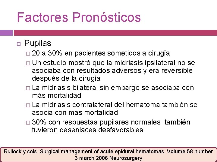 Factores Pronósticos Pupilas � 20 a 30% en pacientes sometidos a cirugía � Un