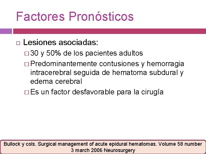 Factores Pronósticos Lesiones asociadas: � 30 y 50% de los pacientes adultos � Predominantemente