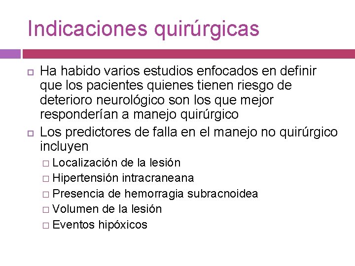 Indicaciones quirúrgicas Ha habido varios estudios enfocados en definir que los pacientes quienes tienen