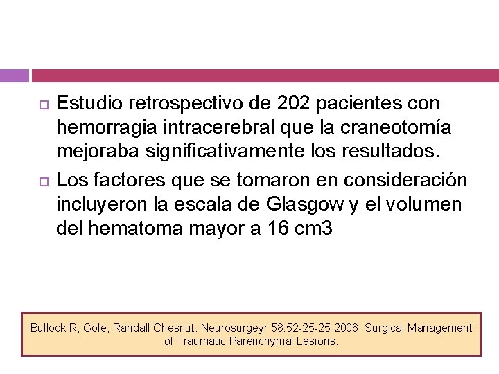  Estudio retrospectivo de 202 pacientes con hemorragia intracerebral que la craneotomía mejoraba significativamente