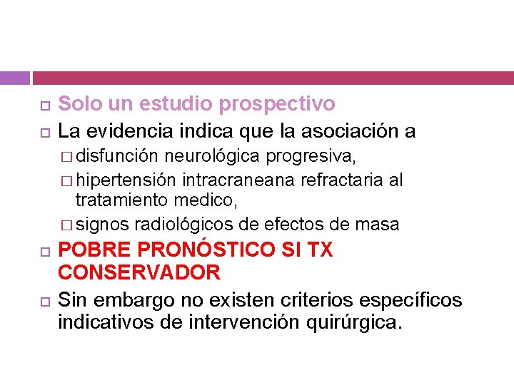  Solo un estudio prospectivo La evidencia indica que la asociación a � disfunción