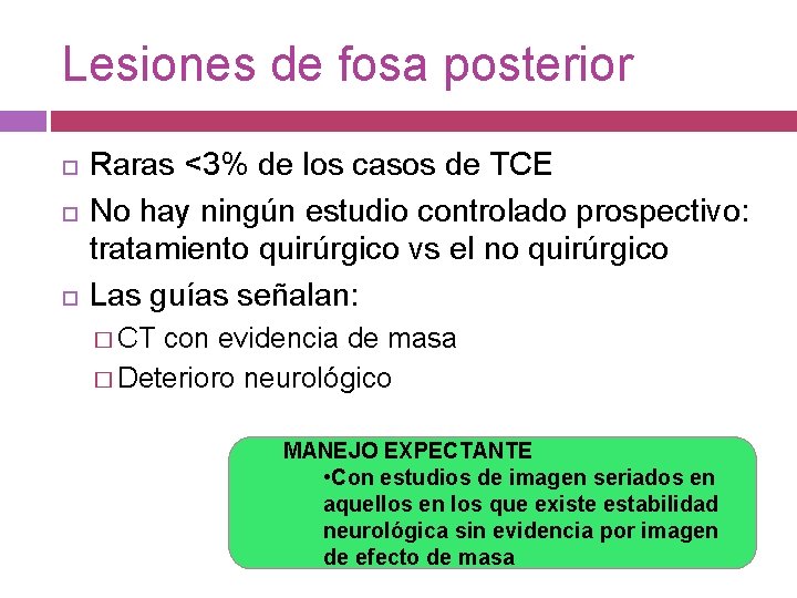 Lesiones de fosa posterior Raras <3% de los casos de TCE No hay ningún