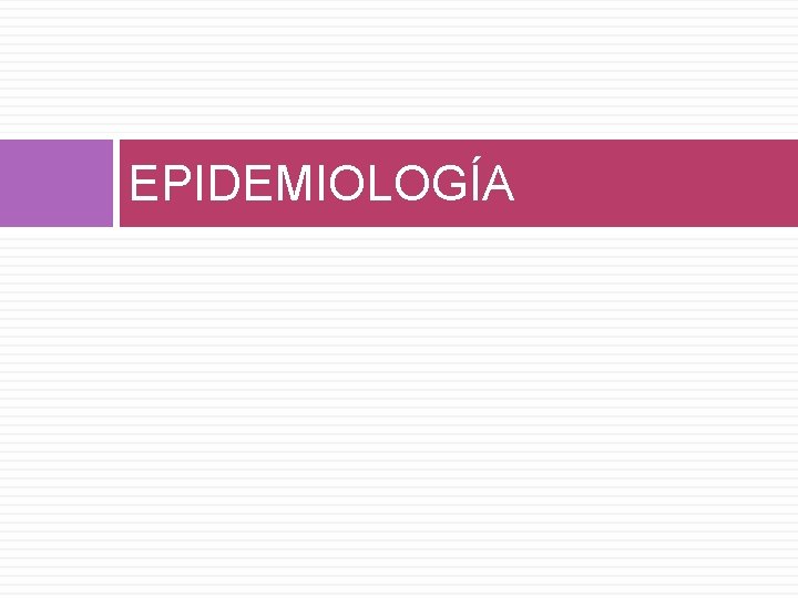 EPIDEMIOLOGÍA 