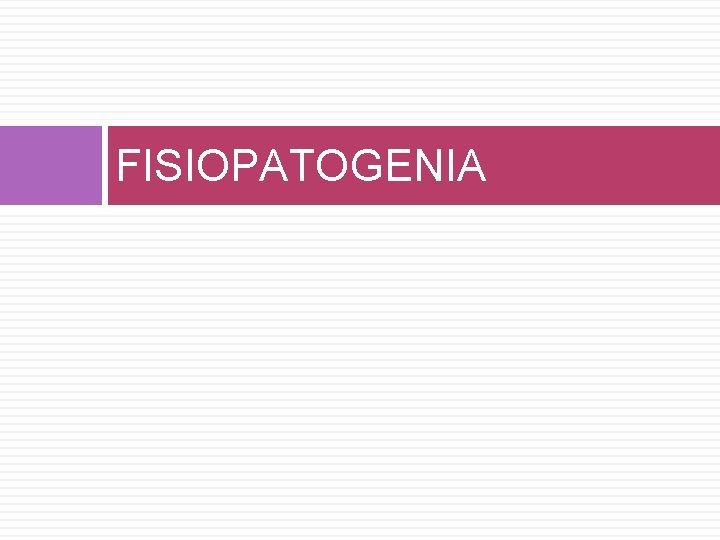 FISIOPATOGENIA 