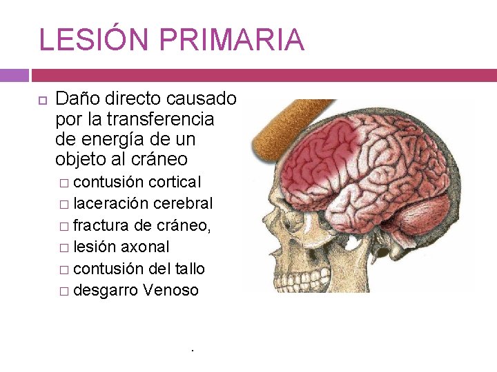 LESIÓN PRIMARIA Daño directo causado por la transferencia de energía de un objeto al