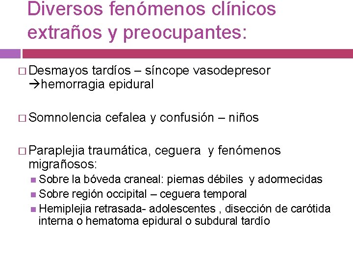 Diversos fenómenos clínicos extraños y preocupantes: � Desmayos tardíos – síncope vasodepresor hemorragia epidural