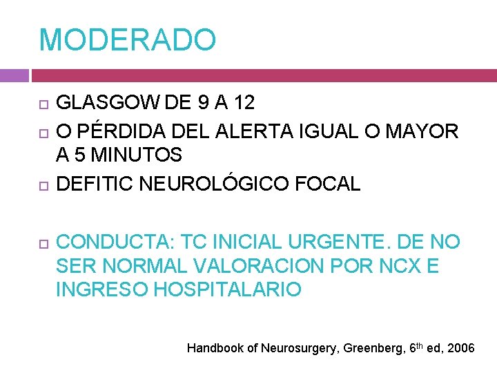 MODERADO GLASGOW DE 9 A 12 O PÉRDIDA DEL ALERTA IGUAL O MAYOR A