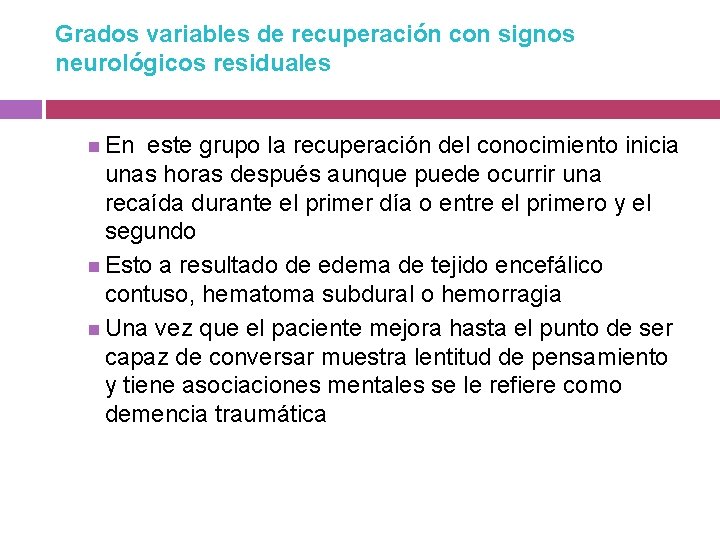 Grados variables de recuperación con signos neurológicos residuales En este grupo la recuperación del