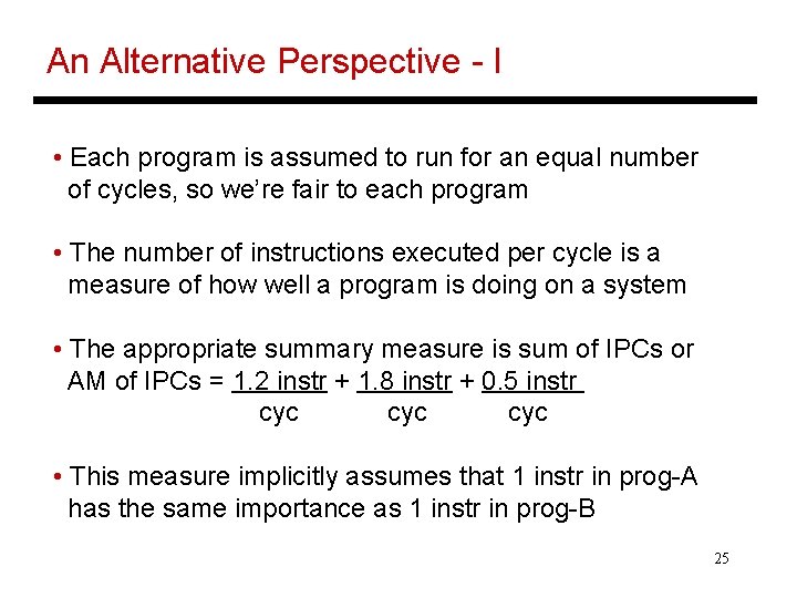 An Alternative Perspective - I • Each program is assumed to run for an