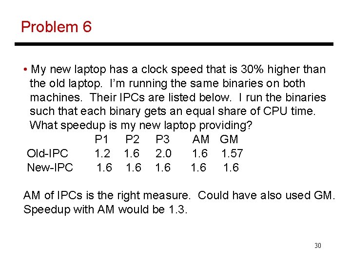 Problem 6 • My new laptop has a clock speed that is 30% higher