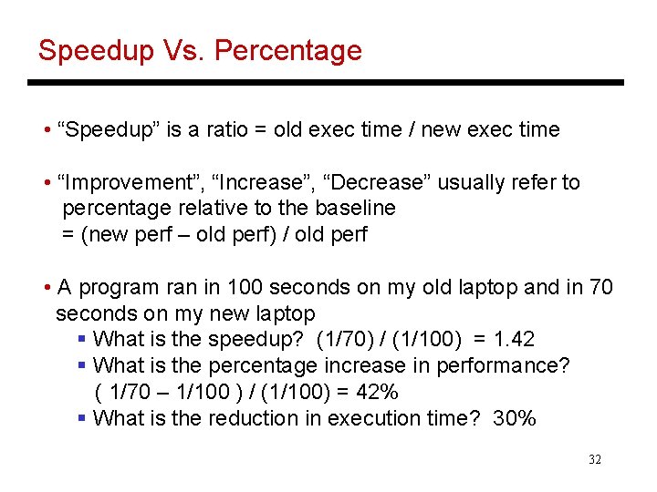 Speedup Vs. Percentage • “Speedup” is a ratio = old exec time / new