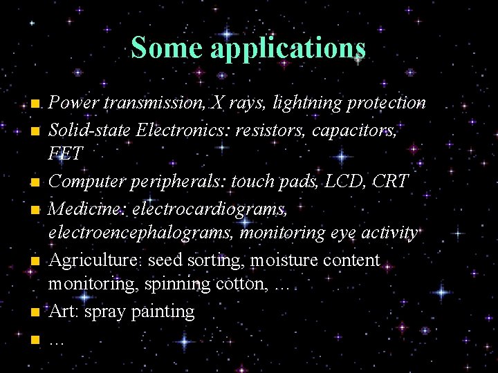 Some applications n n n n Power transmission, X rays, lightning protection Solid-state Electronics:
