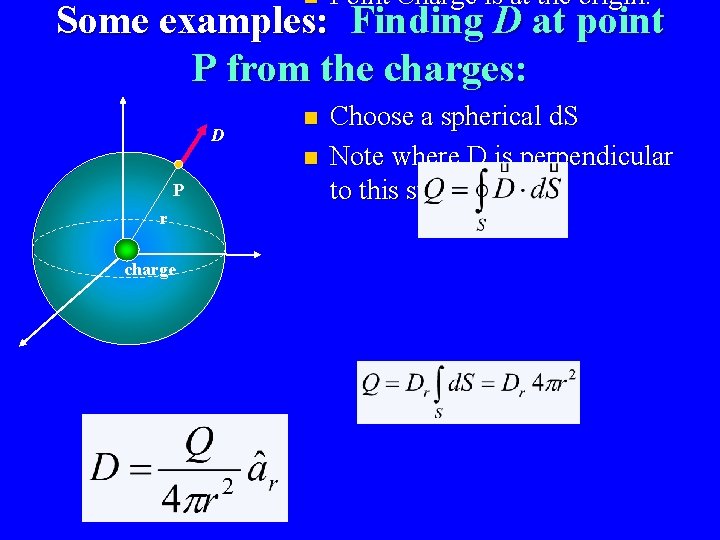 n Point Charge is at the origin. n Choose a spherical d. S Note
