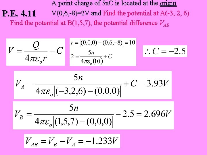 A point charge of 5 n. C is located at the origin V(0, 6,