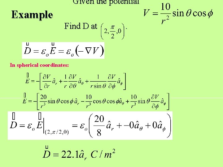 Given the potential Example Find D at In spherical coordinates: . 