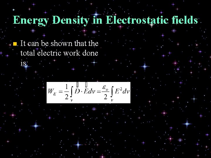 Energy Density in Electrostatic fields n It can be shown that the total electric