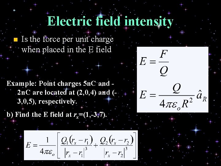 Electric field intensity n Is the force per unit charge when placed in the