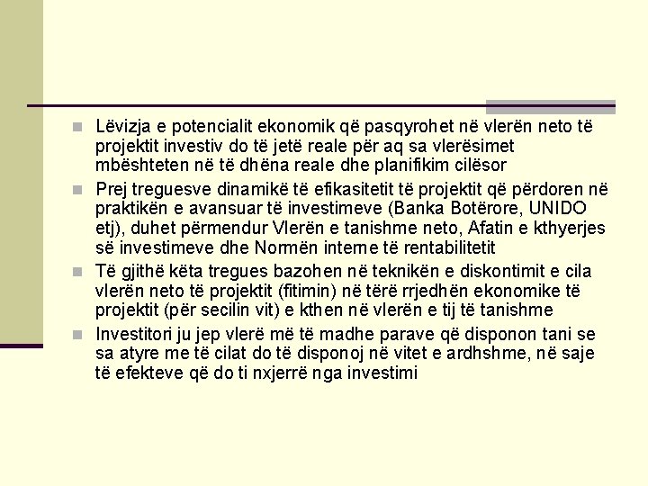 n Lëvizja e potencialit ekonomik që pasqyrohet në vlerën neto të projektit investiv do