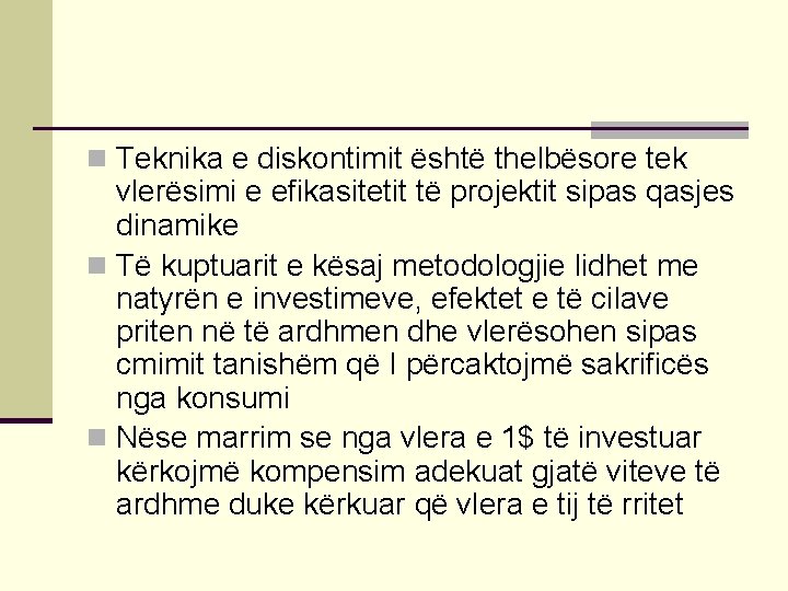 n Teknika e diskontimit është thelbësore tek vlerësimi e efikasitetit të projektit sipas qasjes