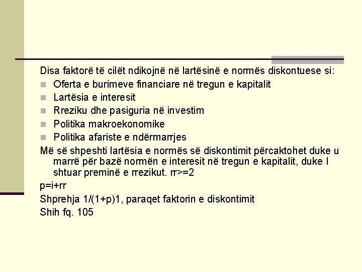 Disa faktorë të cilët ndikojnë në lartësinë e normës diskontuese si: n Oferta e