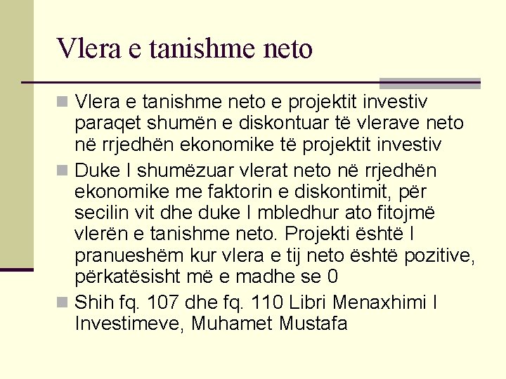 Vlera e tanishme neto n Vlera e tanishme neto e projektit investiv paraqet shumën