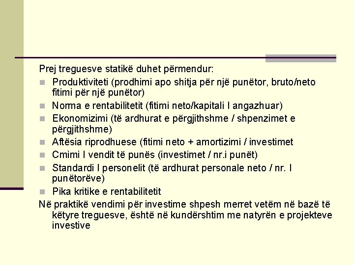 Prej treguesve statikë duhet përmendur: n Produktiviteti (prodhimi apo shitja për një punëtor, bruto/neto