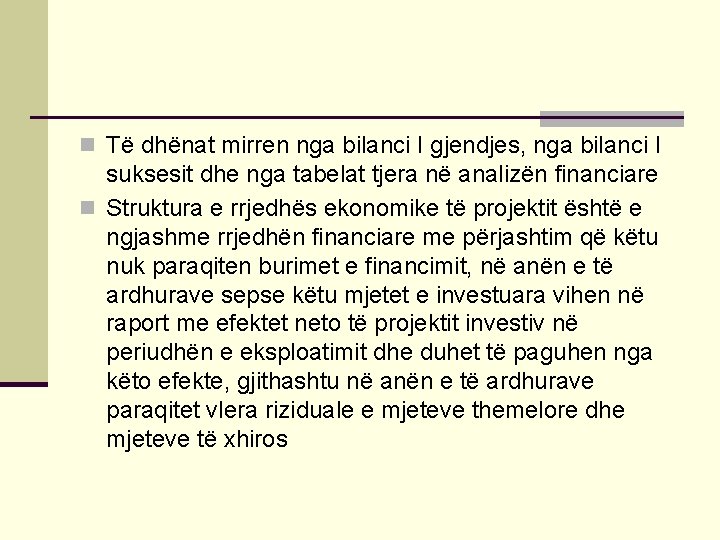 n Të dhënat mirren nga bilanci I gjendjes, nga bilanci I suksesit dhe nga