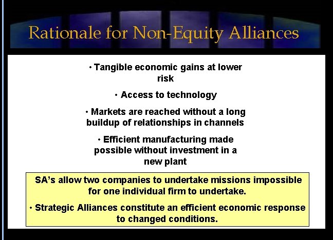 Rationale for Non-Equity Alliances • Tangible economic gains at lower risk • Access to