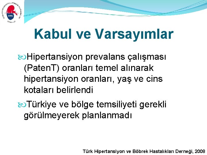 Kabul ve Varsayımlar Hipertansiyon prevalans çalışması (Paten. T) oranları temel alınarak hipertansiyon oranları, yaş Kabul ve Varsayımlar Hipertansiyon prevalans çalışması (Paten. T) oranları temel alınarak hipertansiyon oranları, yaş