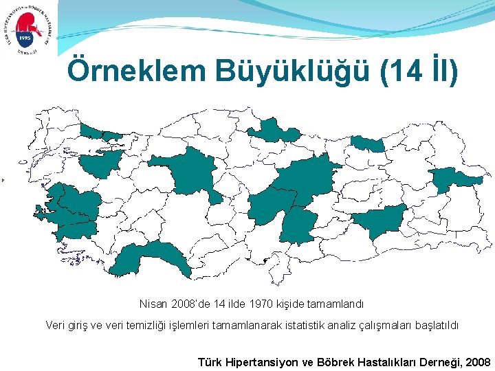 Örneklem Büyüklüğü (14 İl) Nisan 2008’de 14 ilde 1970 kişide tamamlandı Veri giriş ve Örneklem Büyüklüğü (14 İl) Nisan 2008’de 14 ilde 1970 kişide tamamlandı Veri giriş ve